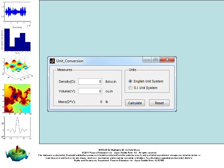 MATLAB for Engineers 3 E, by Holly Moore. © 2011 Pearson Education, Inc. , MATLAB for Engineers 3 E, by Holly Moore. © 2011 Pearson Education, Inc. ,