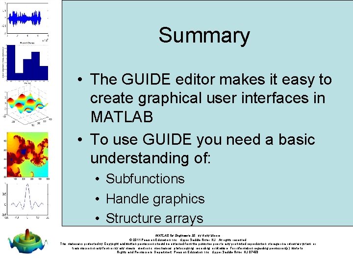 Summary • The GUIDE editor makes it easy to create graphical user interfaces in Summary • The GUIDE editor makes it easy to create graphical user interfaces in