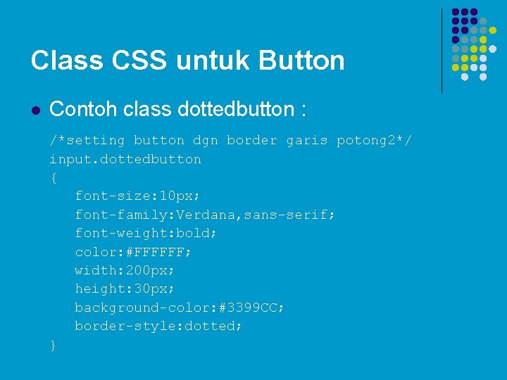 Class CSS untuk Button l Contoh class dottedbutton : /*setting button dgn border garis