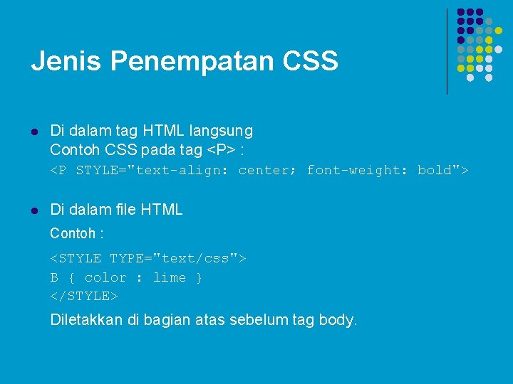 Jenis Penempatan CSS l Di dalam tag HTML langsung Contoh CSS pada tag <P>