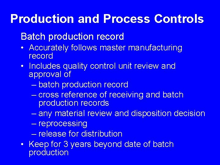 Production and Process Controls Batch production record • Accurately follows master manufacturing record •