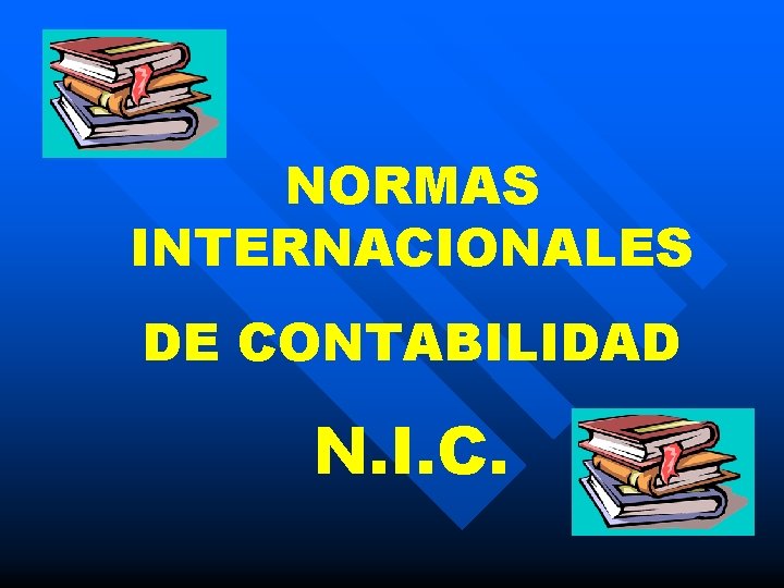 NORMAS INTERNACIONALES DE CONTABILIDAD N. I. C. 