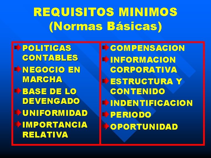 REQUISITOS MINIMOS (Normas Básicas) POLITICAS CONTABLES NEGOCIO EN MARCHA BASE DE LO DEVENGADO UNIFORMIDAD