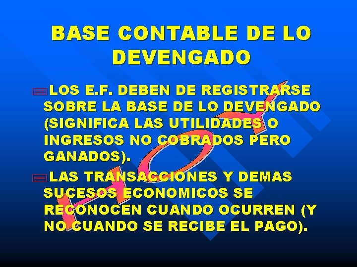 BASE CONTABLE DE LO DEVENGADO ; LOS E. F. DEBEN DE REGISTRARSE SOBRE LA