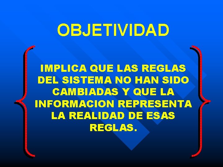 OBJETIVIDAD IMPLICA QUE LAS REGLAS DEL SISTEMA NO HAN SIDO CAMBIADAS Y QUE LA