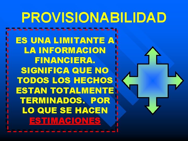 PROVISIONABILIDAD ES UNA LIMITANTE A LA INFORMACION FINANCIERA. SIGNIFICA QUE NO TODOS LOS HECHOS