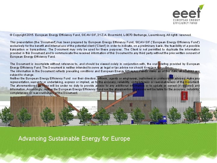 © Copyright 2015. European Energy Efficiency Fund, SICAV-SIF, 31 Z. A. Bourmicht, L-8070 Bertrange,