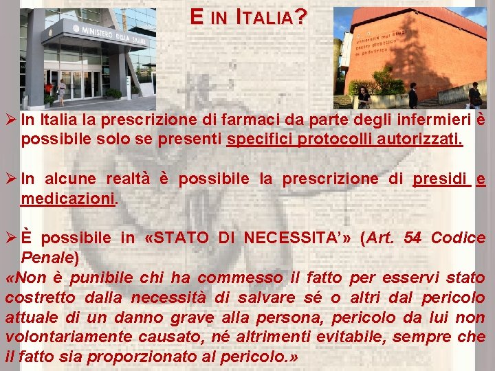 E IN ITALIA? Ø In Italia la prescrizione di farmaci da parte degli infermieri