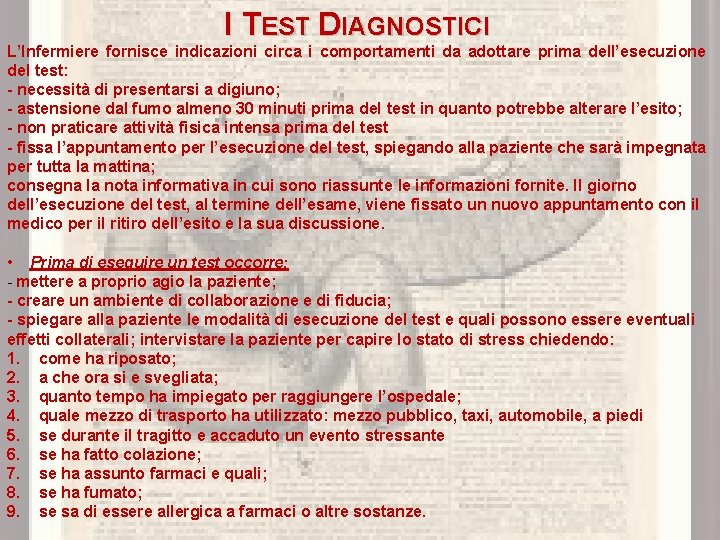 I TEST DIAGNOSTICI L’Infermiere fornisce indicazioni circa i comportamenti da adottare prima dell’esecuzione del