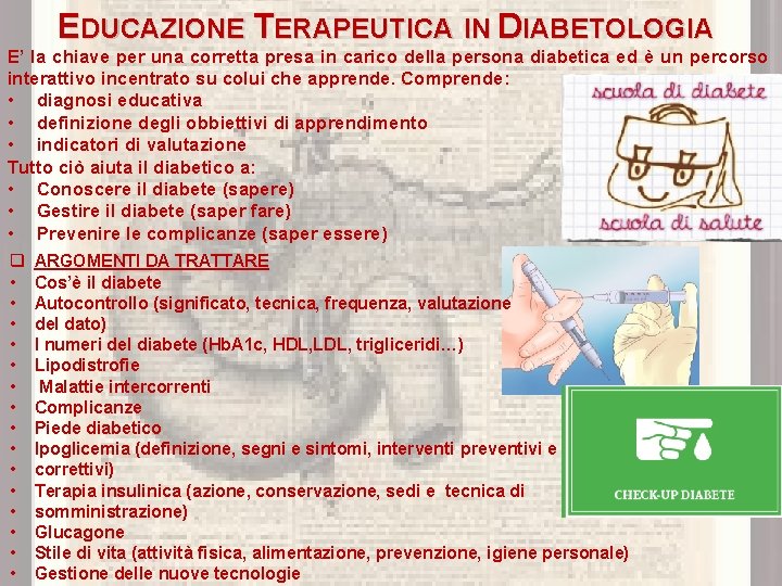 EDUCAZIONE TERAPEUTICA IN DIABETOLOGIA E’ la chiave per una corretta presa in carico della