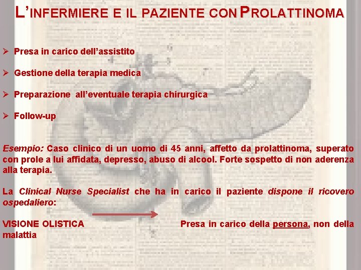 L’INFERMIERE E IL PAZIENTE CON PROLATTINOMA Ø Presa in carico dell’assistito Ø Gestione della