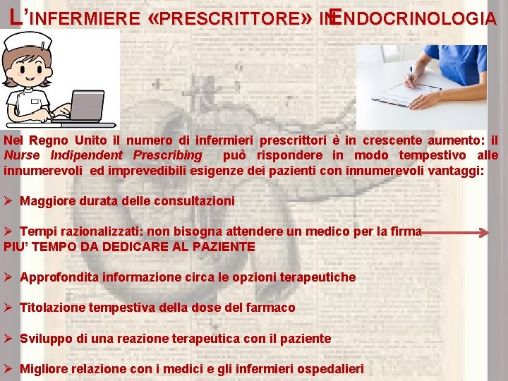 L’INFERMIERE «PRESCRITTORE» INENDOCRINOLOGIA Nel Regno Unito il numero di infermieri prescrittori è in crescente