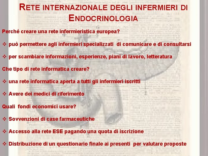 RETE INTERNAZIONALE DEGLI INFERMIERI DI ENDOCRINOLOGIA Perché creare una rete infermieristica europea? v può