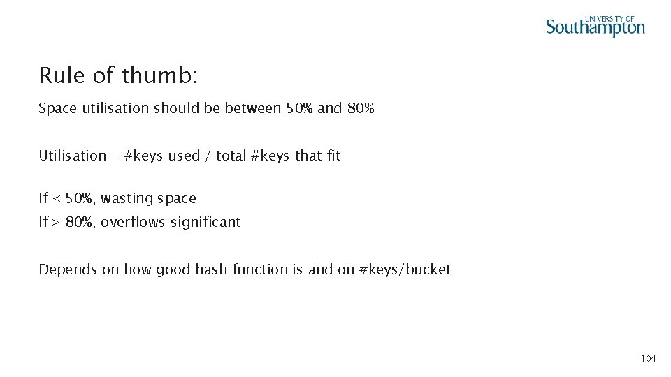 Rule of thumb: Space utilisation should be between 50% and 80% Utilisation = #keys