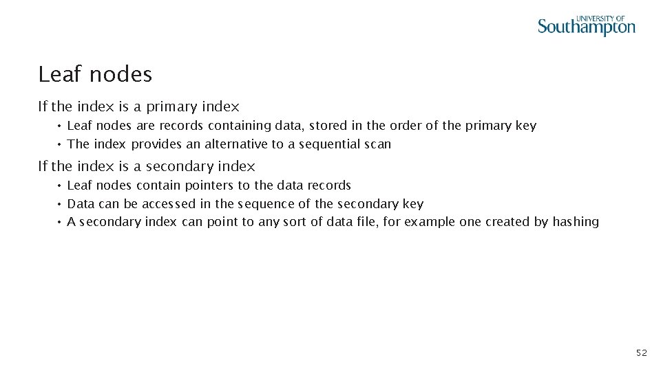 Leaf nodes If the index is a primary index • Leaf nodes are records