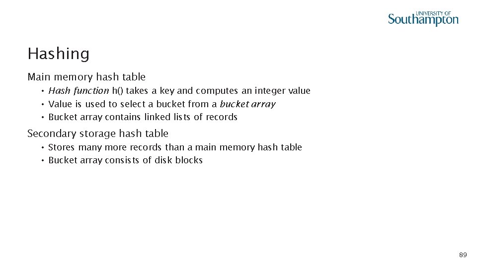 Hashing Main memory hash table • Hash function h() takes a key and computes