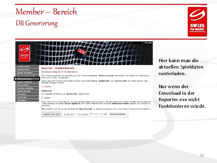 Member – Bereich DB Generierung Hier kann man die aktuellen Spieldaten runterladen. Nur wenn