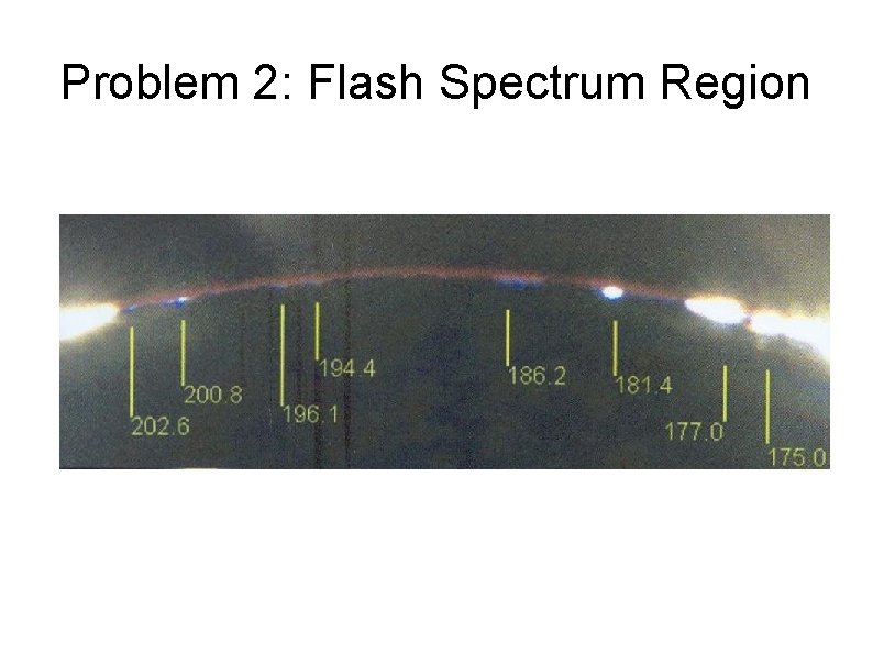 Problem 2: Flash Spectrum Region 