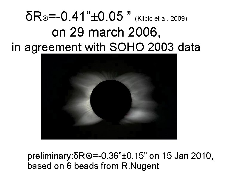 δR =-0. 41”± 0. 05 ” (Kilcic et al. 2009) on 29 march 2006,