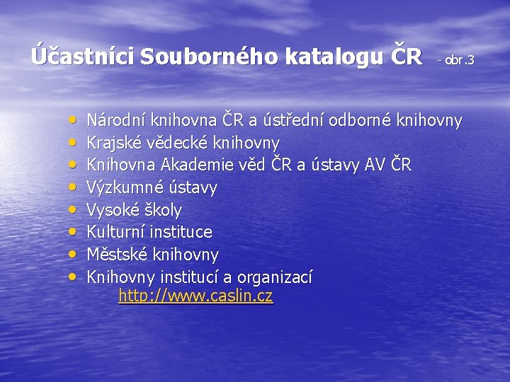 Účastníci Souborného katalogu ČR • • - obr. 3 Národní knihovna ČR a ústřední