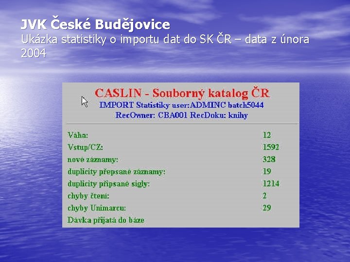 JVK České Budějovice Ukázka statistiky o importu dat do SK ČR – data z