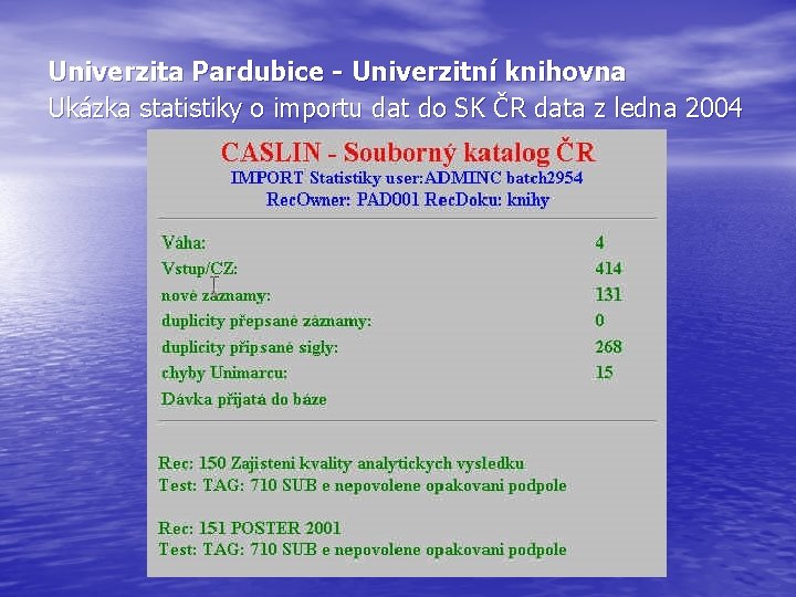 Univerzita Pardubice - Univerzitní knihovna Ukázka statistiky o importu dat do SK ČR data