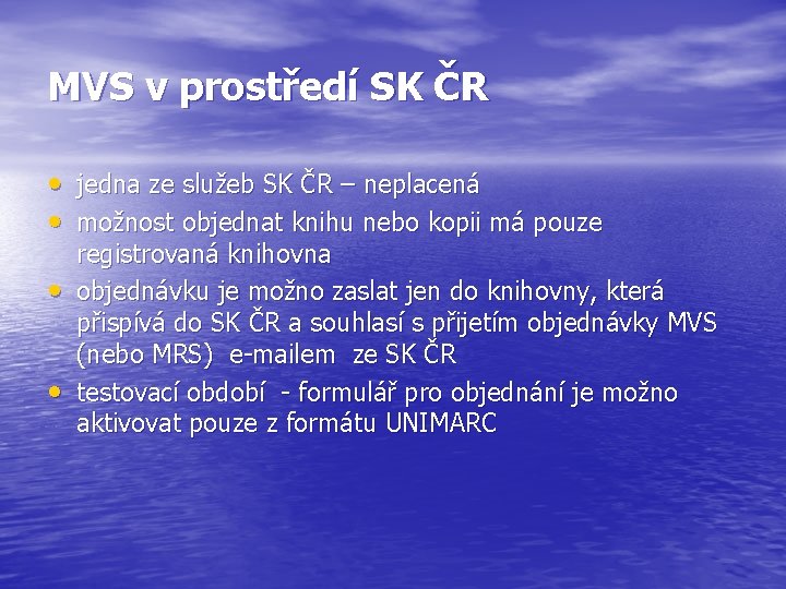 MVS v prostředí SK ČR • jedna ze služeb SK ČR – neplacená •