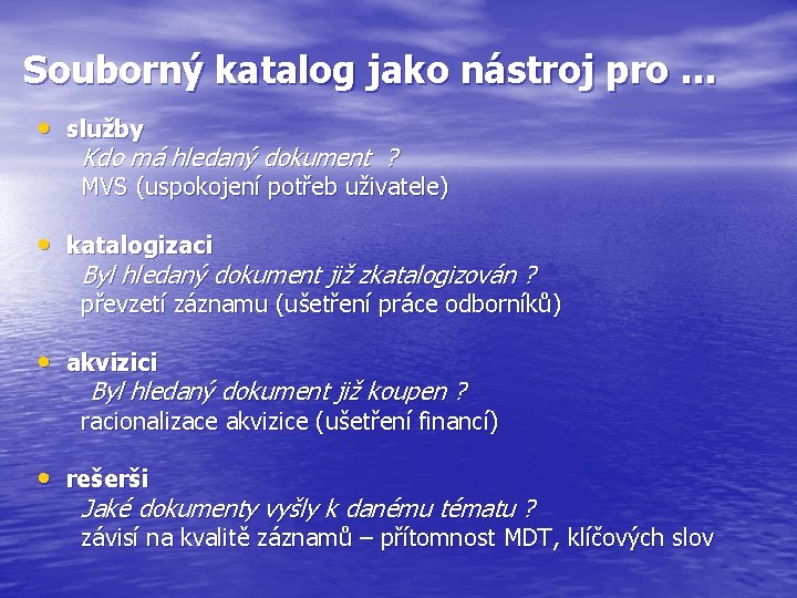 Souborný katalog jako nástroj pro … • služby Kdo má hledaný dokument ? MVS