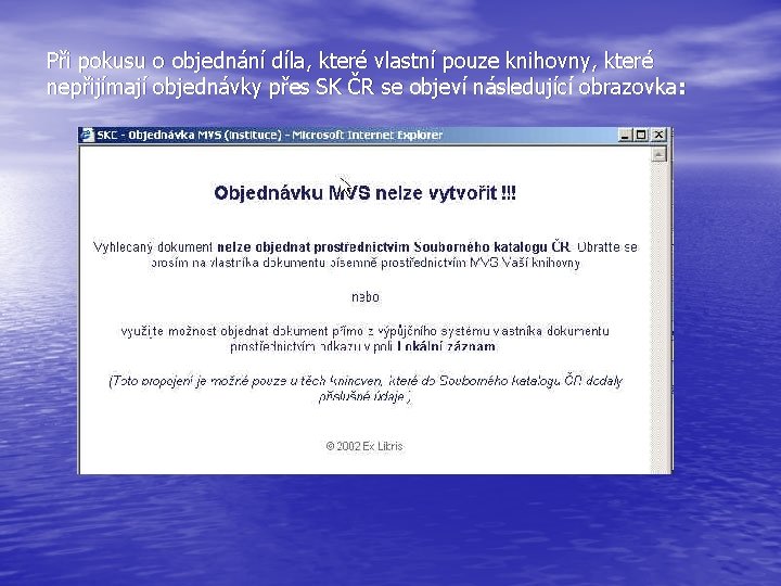 Při pokusu o objednání díla, které vlastní pouze knihovny, které nepřijímají objednávky přes SK