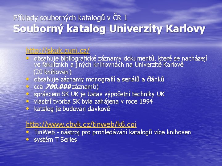 Příklady souborných katalogů v ČR 1 Souborný katalog Univerzity Karlovy http: //skuk. cuni. cz/