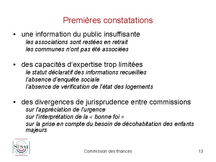 Premières constatations • une information du public insuffisante les associations sont restées en retrait