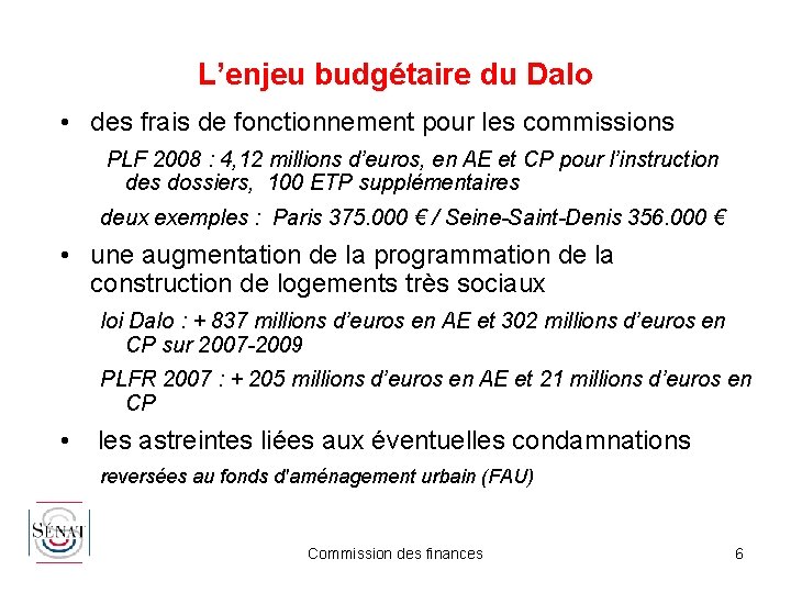 L’enjeu budgétaire du Dalo • des frais de fonctionnement pour les commissions PLF 2008