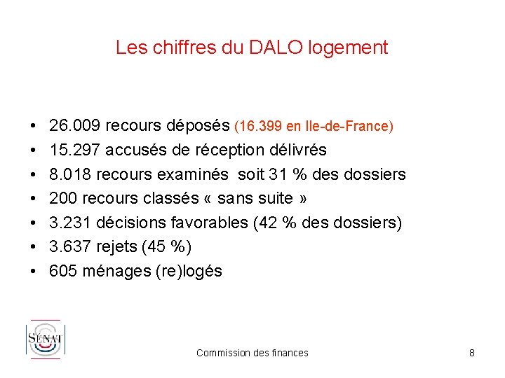 Les chiffres du DALO logement • • 26. 009 recours déposés (16. 399 en