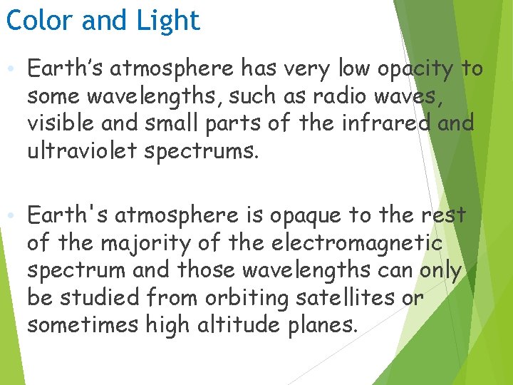 Color and Light • Earth’s atmosphere has very low opacity to some wavelengths, such