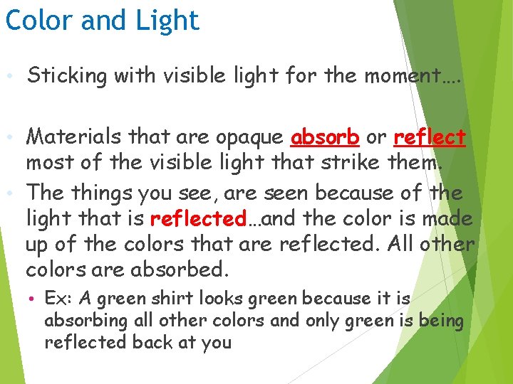 Color and Light • Sticking with visible light for the moment…. • Materials that