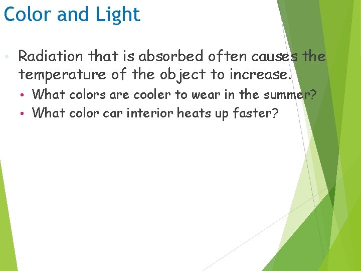Color and Light • Radiation that is absorbed often causes the temperature of the