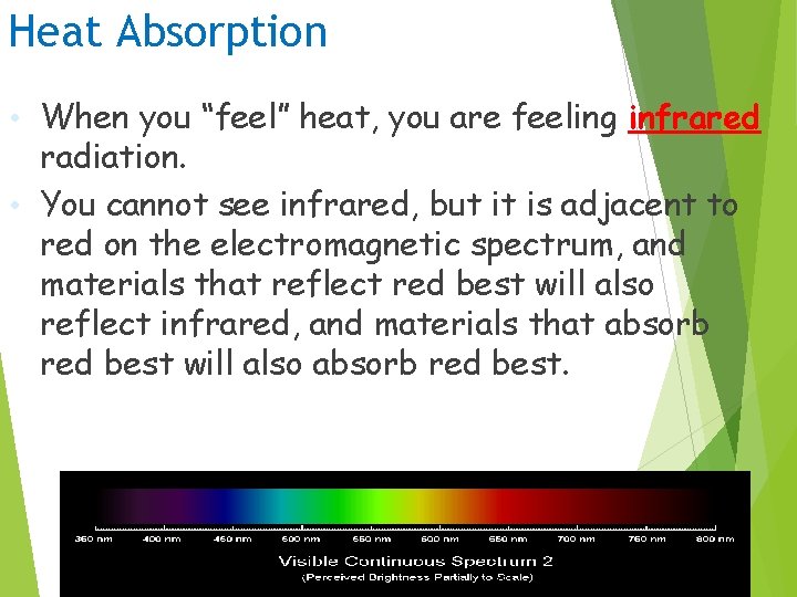 Heat Absorption • When you “feel” heat, you are feeling infrared radiation. • You
