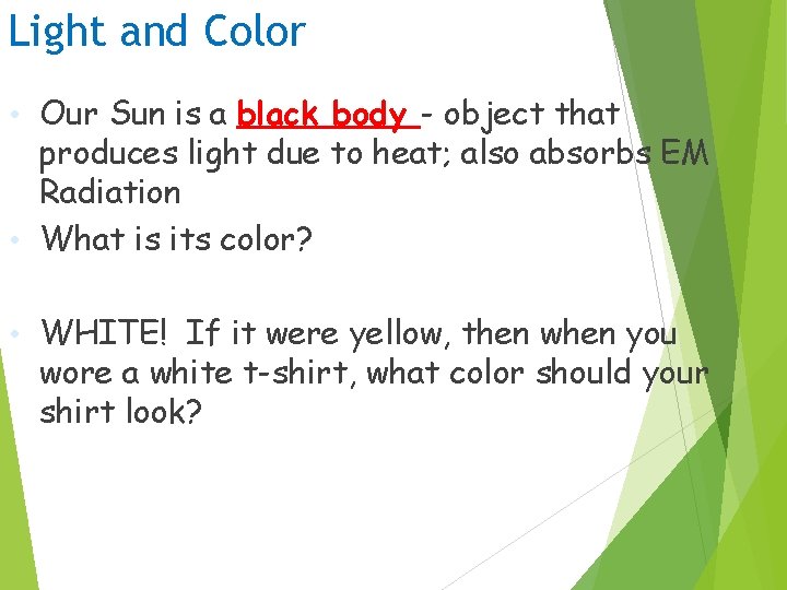 Light and Color • Our Sun is a black body - object that produces