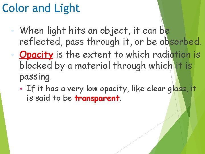 Color and Light • When light hits an object, it can be reflected, pass