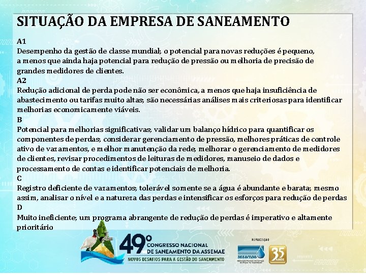 SITUAÇÃO DA EMPRESA DE SANEAMENTO A 1 Desempenho da gestão de classe mundial; o