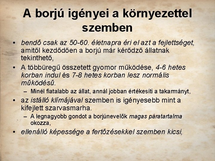 A borjú igényei a környezettel szemben • bendő csak az 50 60. életnapra éri