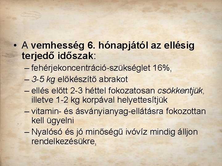  • A vemhesség 6. hónapjától az ellésig terjedő időszak: – fehérjekoncentráció szükséglet 16%,