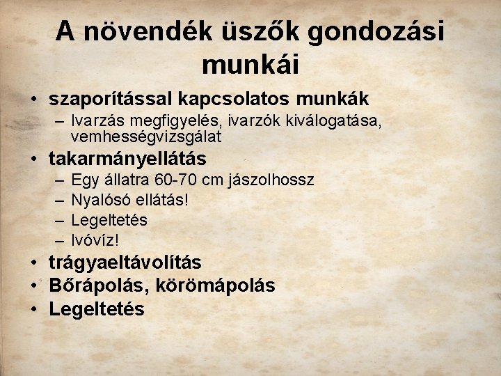 A növendék üszők gondozási munkái • szaporítással kapcsolatos munkák – Ivarzás megfigyelés, ivarzók kiválogatása,