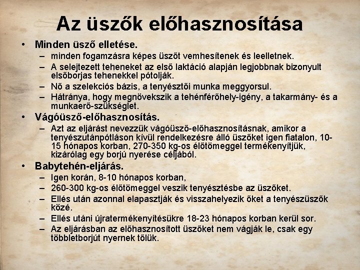 Az üszők előhasznosítása • Minden üsző elletése. – minden fogamzásra képes üszőt vemhesítenek és