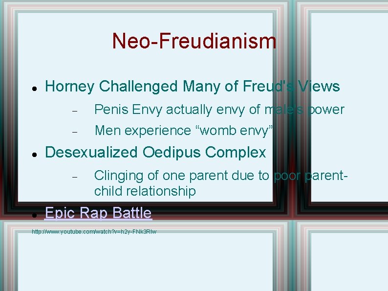 Neo-Freudianism Horney Challenged Many of Freud's Views Penis Envy actually envy of male's power