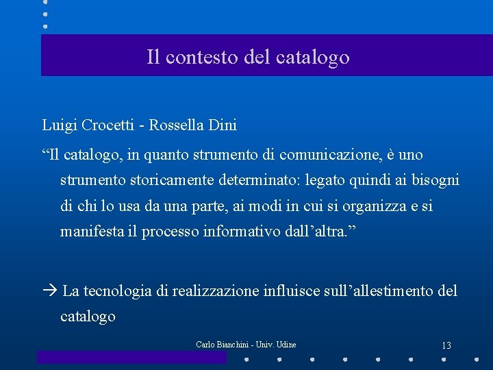 Il contesto del catalogo Luigi Crocetti - Rossella Dini “Il catalogo, in quanto strumento