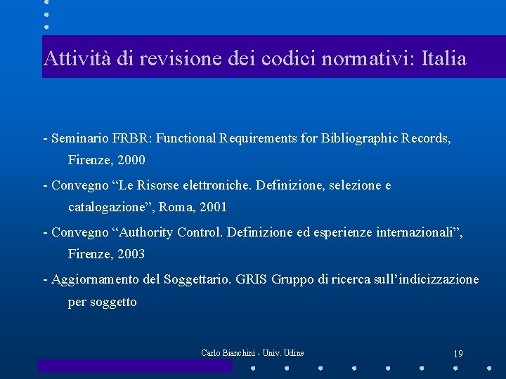 Attività di revisione dei codici normativi: Italia - Seminario FRBR: Functional Requirements for Bibliographic