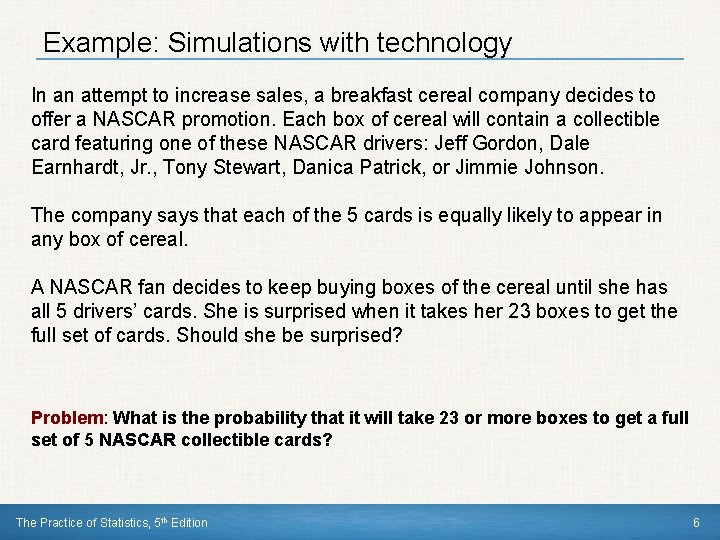 Example: Simulations with technology In an attempt to increase sales, a breakfast cereal company