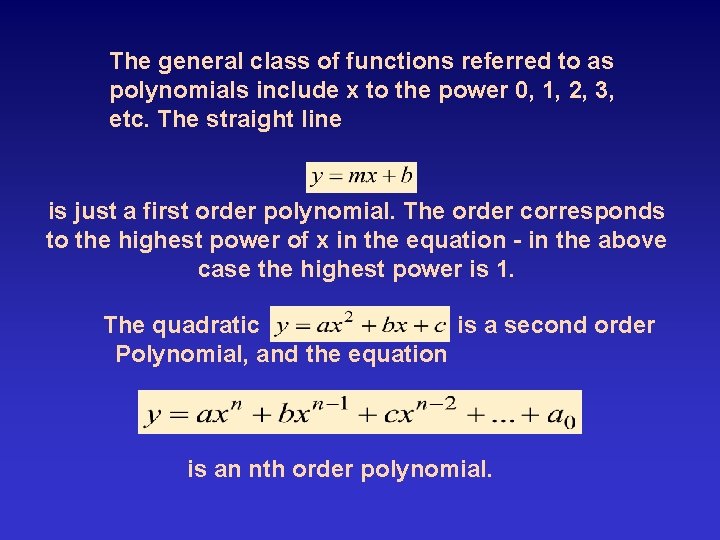 The general class of functions referred to as polynomials include x to the power