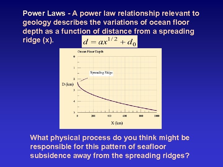 Power Laws - A power law relationship relevant to geology describes the variations of